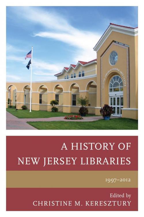 Cover of the book A History of New Jersey Libraries, 1997-2012 by , Scarecrow Press