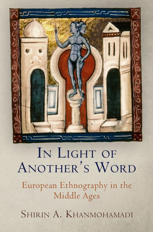 Cover of the book In Light of Another's Word by Shirin A. Khanmohamadi, University of Pennsylvania Press, Inc.
