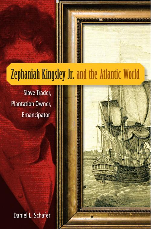 Cover of the book Zephaniah Kingsley Jr. and the Atlantic World by Daniel L. Schafer, University Press of Florida