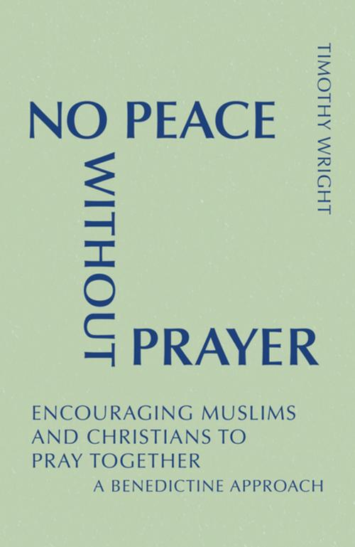 Cover of the book No Peace Without Prayer by Timothy Wright OSB, Liturgical Press