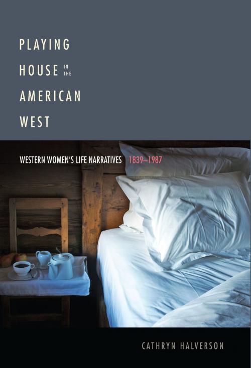 Cover of the book Playing House in the American West by Cathryn Halverson, University of Alabama Press