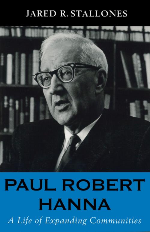 Cover of the book Paul Robert Hanna by Jared R. Stallones, Hoover Institution Press