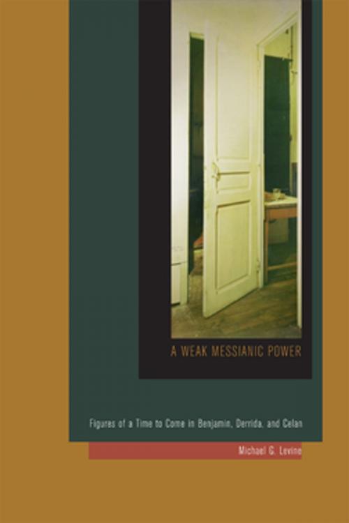 Cover of the book A Weak Messianic Power by Michael G. Levine, Fordham University Press