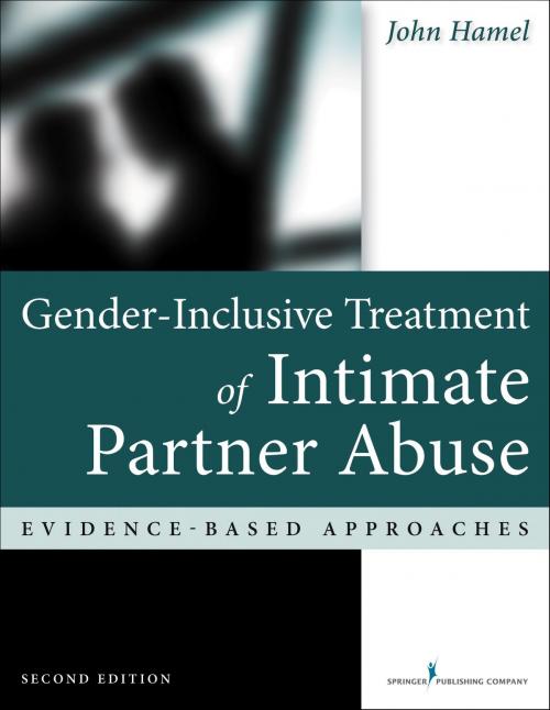 Cover of the book Gender-Inclusive Treatment of Intimate Partner Abuse, Second Edition by John Hamel, LCSW, Springer Publishing Company