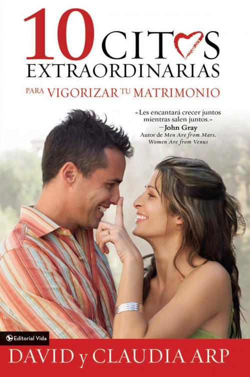 Cover of the book 10 citas extraordinarias para vigorizar tu matrimonio by David and Claudia Arp, Vida