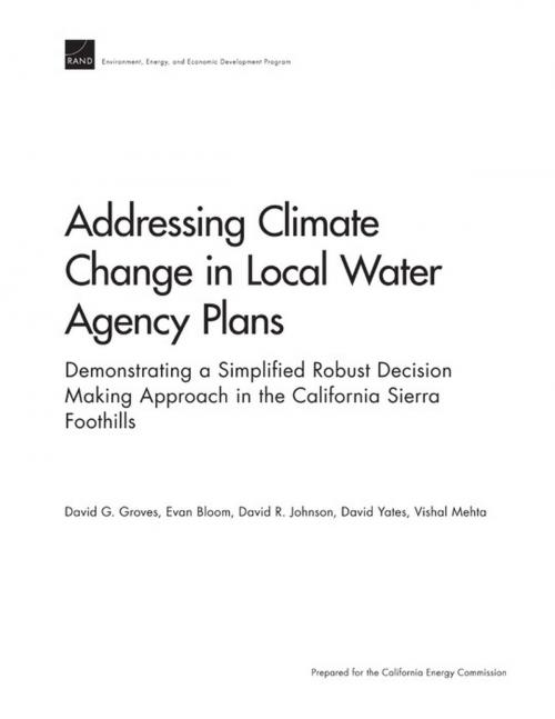 Cover of the book Addressing Climate Change in Local Water Agency Plans by David G. Groves, Evan Bloom, David R. Johnson, David Yates, Vishal Mehta, RAND Corporation