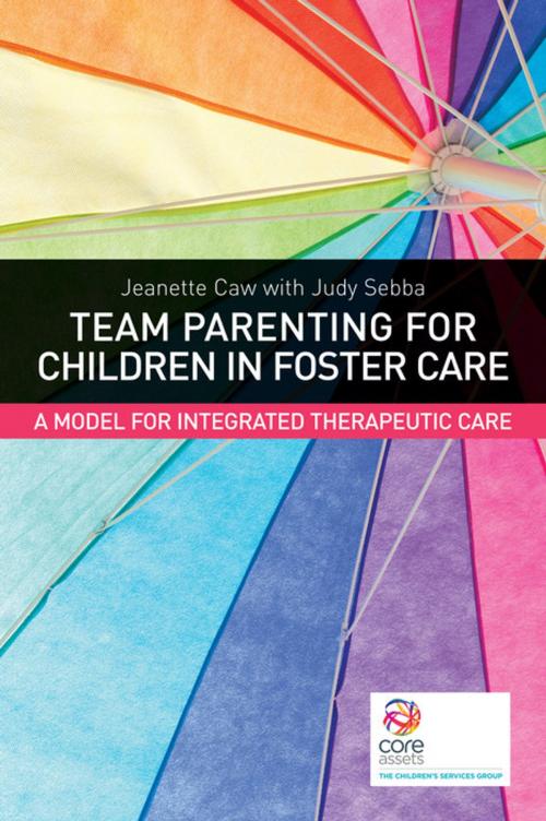 Cover of the book Team Parenting for Children in Foster Care by Judy Sebba, Jeanette Caw, Jessica Kingsley Publishers