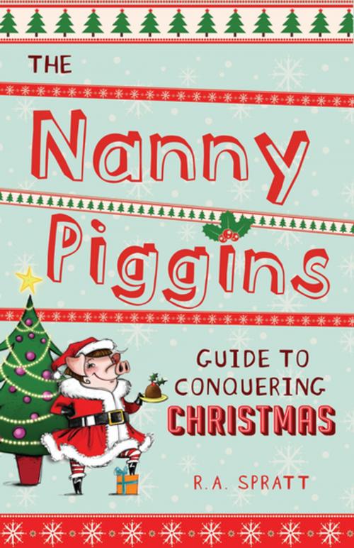 Cover of the book The Nanny Piggins Guide to Conquering Christmas by R.A. Spratt, Penguin Random House Australia