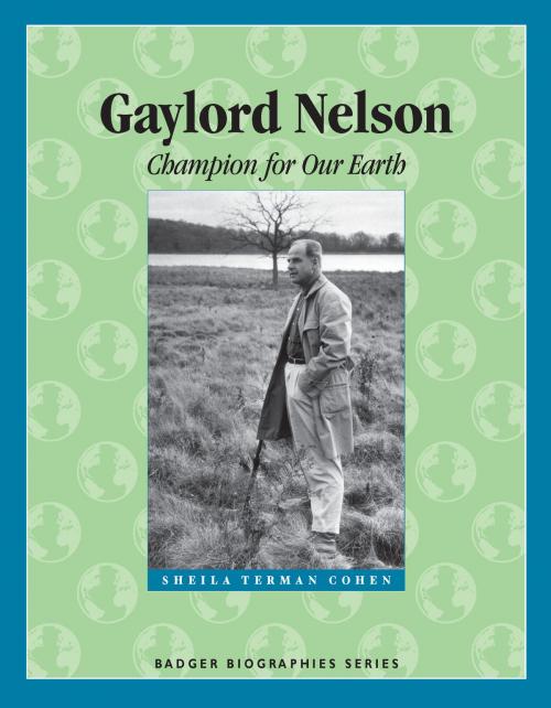 Cover of the book Gaylord Nelson by Sheila Terman Cohen, Wisconsin Historical Society Press