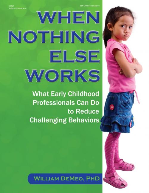 Cover of the book When Nothing Else Works by William DeMeo, PhD, Gryphon House Inc.