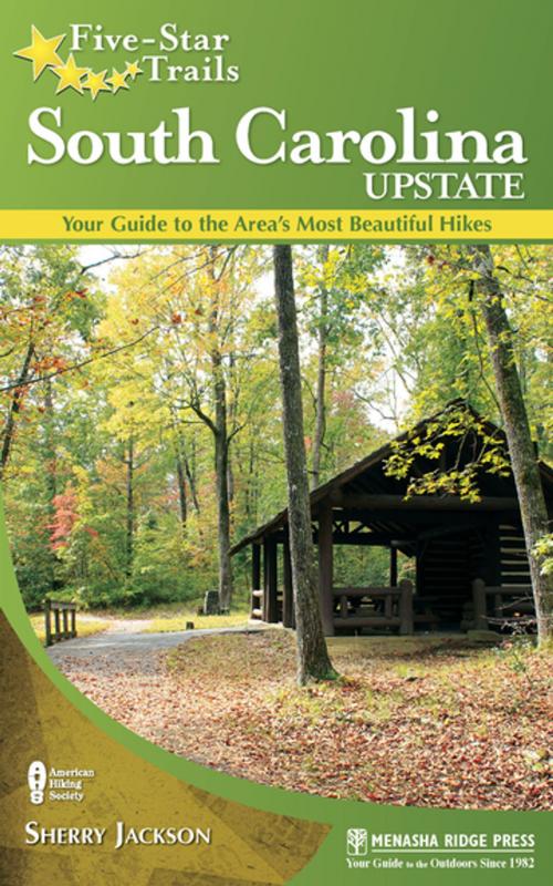 Cover of the book Five-Star Trails: South Carolina Upstate by Sherry Jackson, Menasha Ridge Press