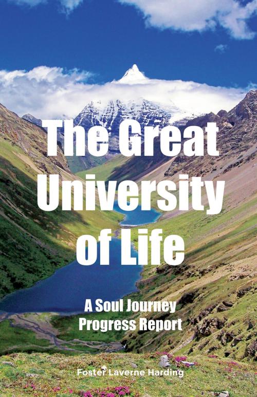 Cover of the book The Great University of Life by Foster Laverne Harding, Center for Spiritual Living