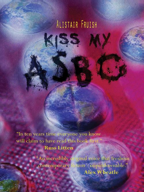 Cover of the book Kiss My ASBO by Alistair Fruish, Lepus Books