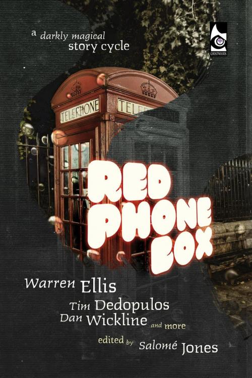 Cover of the book Red Phone Box: A Darkly Magical Story Cycle by Tim Dedopulos, Warren Ellis, Dan Wickline, Salomé Jones, Ghostwoods Books