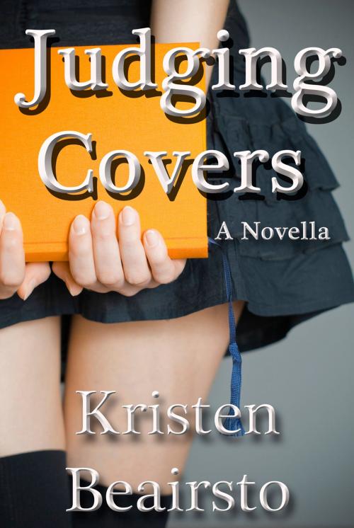 Cover of the book Judging Covers, A Novella by Kristen Beairsto, Kristen Beairsto