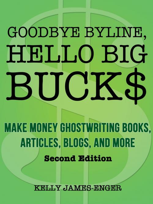 Cover of the book Goodbye Byline, Hello Big Bucks: Make Money Ghostwriting Books, Articles, Blogs, and More, Second Edition by Kelly James-Enger, Kelly James-Enger