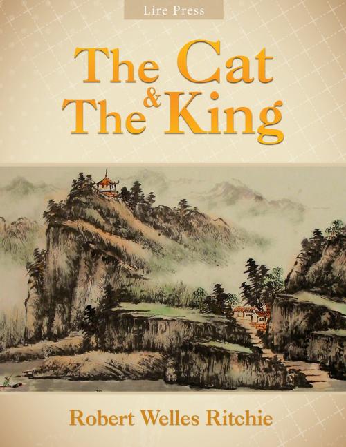 Cover of the book The Cat and The King by Robert Welles Ritchie, Lire Books Publishing