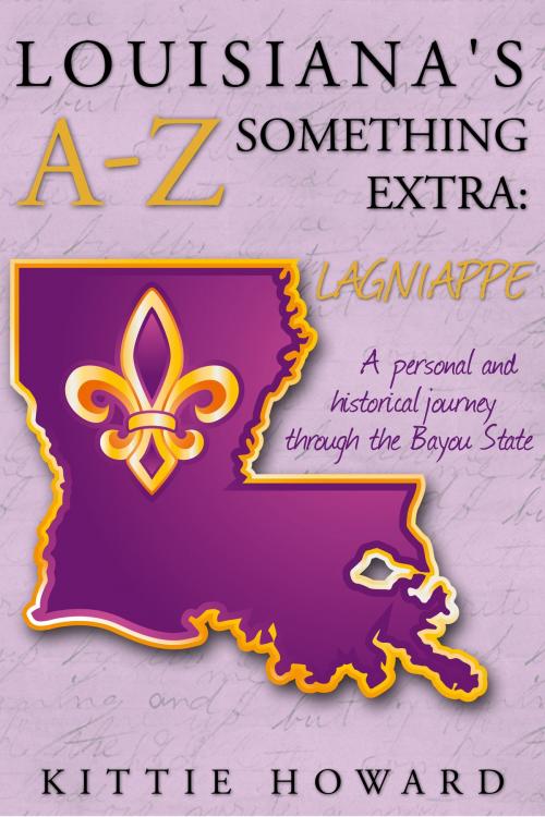 Cover of the book Louisiana's A-Z Something Extra: Lagniappe by Kittie Howard, Kittie Howard