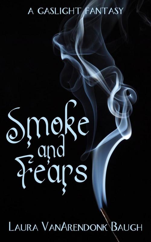 Cover of the book Smoke and Fears by Laura VanArendonk Baugh, Æclipse Press