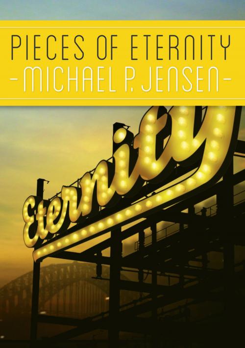 Cover of the book Pieces of Eternity by Michael P. Jensen, Acorn Press