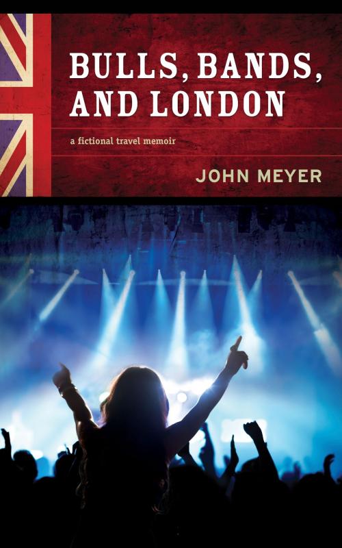 Cover of the book Bulls, Bands, and London by John Meyer, John Meyer