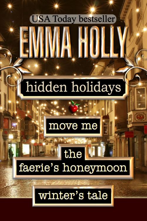 Cover of the book Hidden Holidays (Move Me, The Faerie's Honeymoon, Winter's Tale) by Emma Holly, Emma Holly
