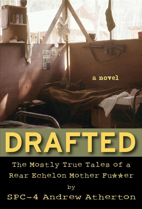Cover of the book Drafted: The Mostly True Tales of a Rear Echelon Mother Fu**er by Andrew Atherton, TREEHOUSE PUBLISHING GROUP