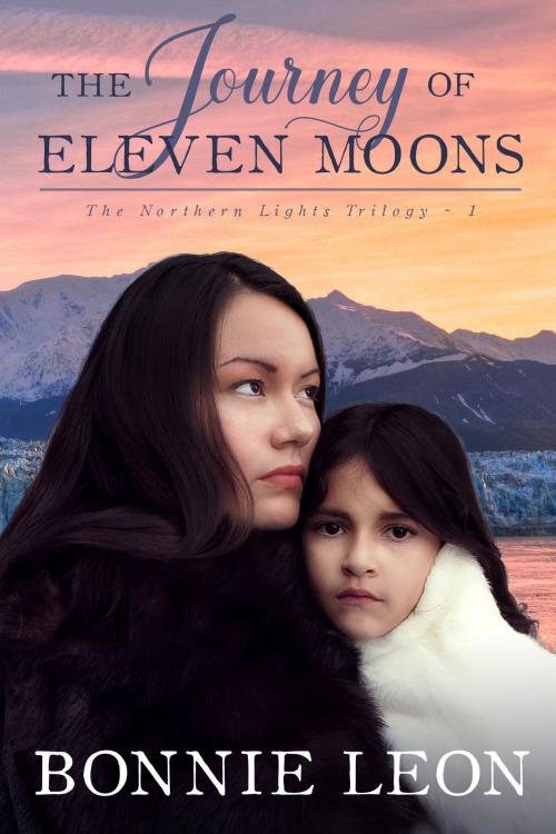 Cover of the book The Journey of Eleven Moons by Bonnie Leon, Ashberry Lane Publishing