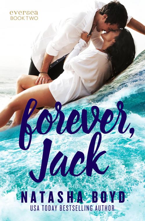 Cover of the book Forever, Jack by Natasha Boyd, Natasha Boyd