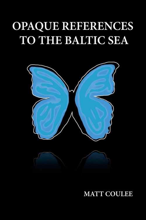 Cover of the book Opaque References to the Baltic Sea by Matt Coulee, Matt Coulee
