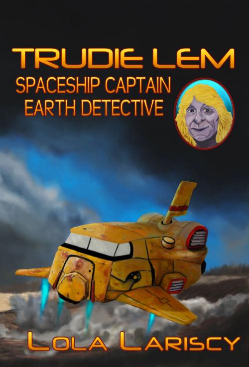 Cover of the book Trudie Lem: Spaceship Captain, Earth Detective by Lola Lariscy, Lola Lariscy