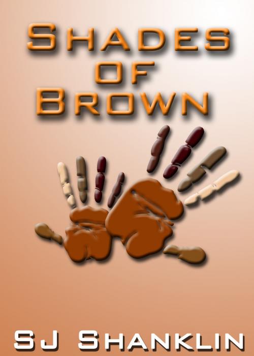 Cover of the book Shades of Brown by S. J. Shanklin, S. J. Shanklin