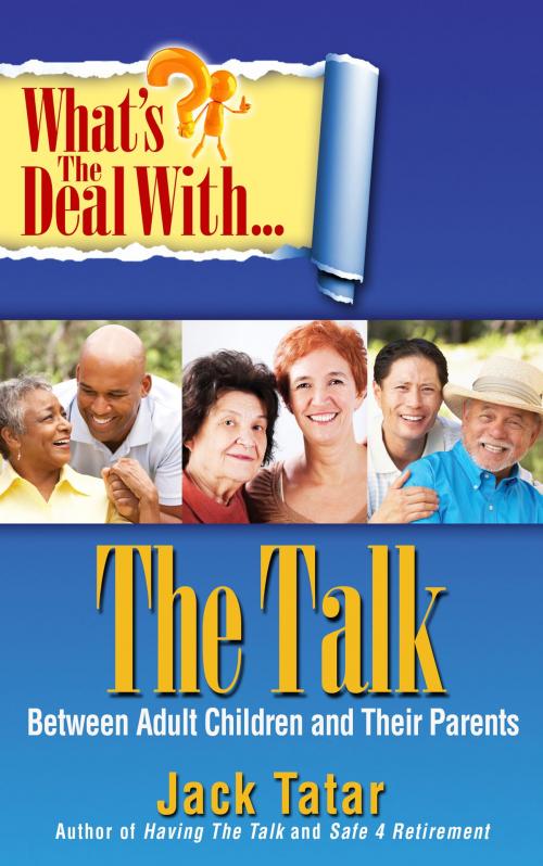 Cover of the book What's the Deal with The Talk Between Adult Children and Their Parents by Jack Tatar, People Tested Publications