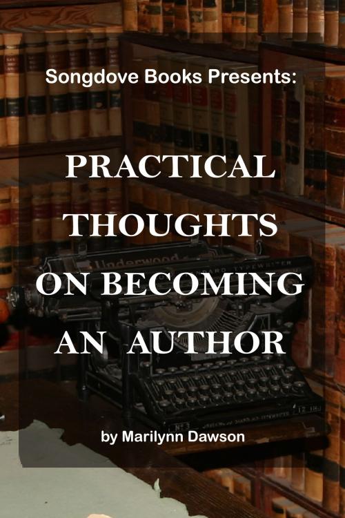 Cover of the book Practical Thoughts on Becoming an Author by Ms. Marilynn Dawson, Songdove Books