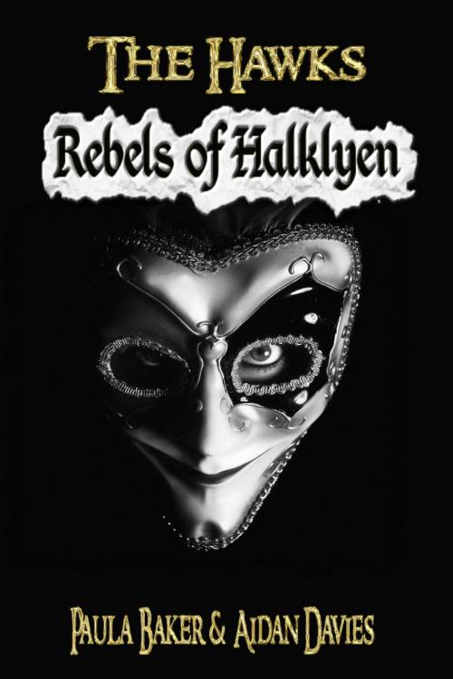 Cover of the book Rebels of Halklyen by Paula Baker, Aidan Davies, Paula Baker