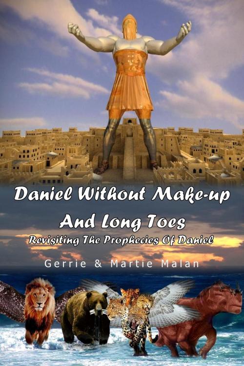 Cover of the book Daniel Without Make-up And Long Toes by Gerrie Malan, Gerrie Malan
