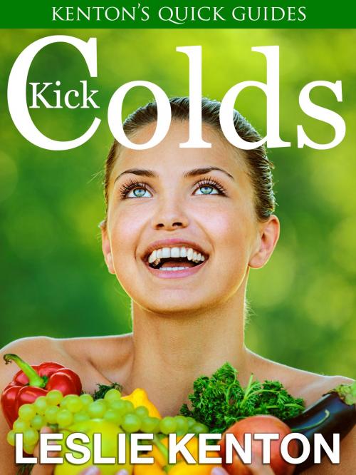 Cover of the book Kick Colds by Leslie Kenton, Cura Romana Ltd