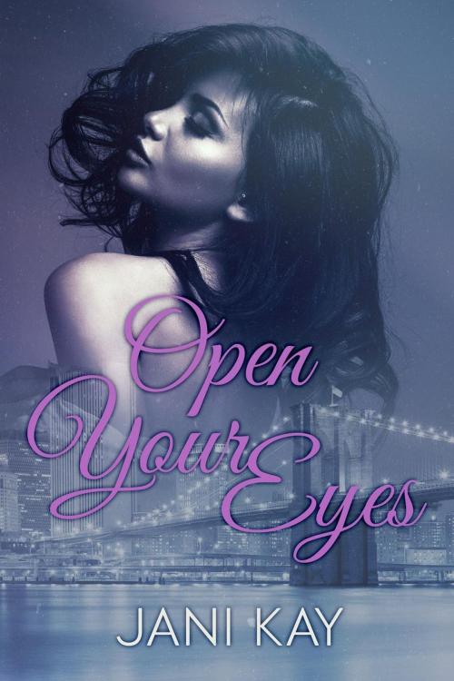 Cover of the book Open Your Eyes by Jani Kay, Jani Kay