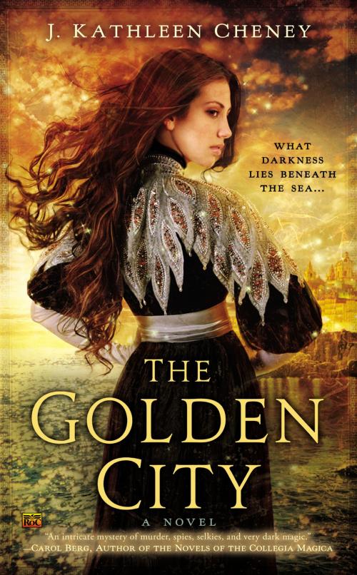 Cover of the book The Golden City by J. Kathleen Cheney, Penguin Publishing Group