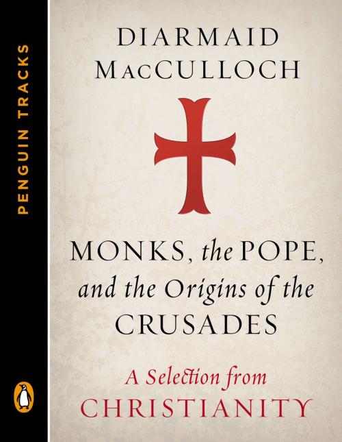 Cover of the book Monks, the Pope, and the Origins of the Crusades by Diarmaid MacCulloch, Penguin Publishing Group