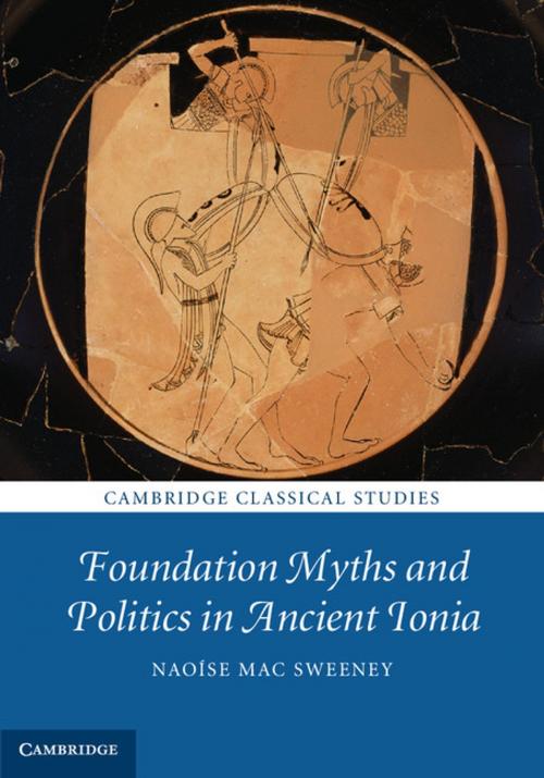 Cover of the book Foundation Myths and Politics in Ancient Ionia by Naoíse Mac Sweeney, Cambridge University Press