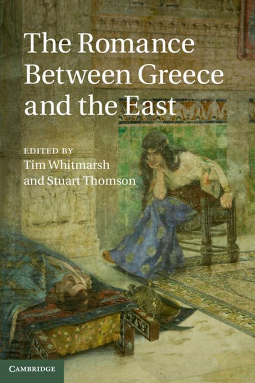 Cover of the book The Romance between Greece and the East by , Cambridge University Press