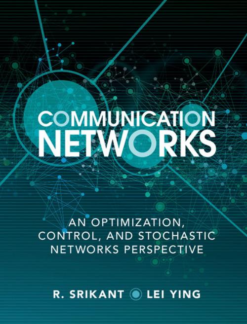 Cover of the book Communication Networks by R. Srikant, Lei Ying, Cambridge University Press