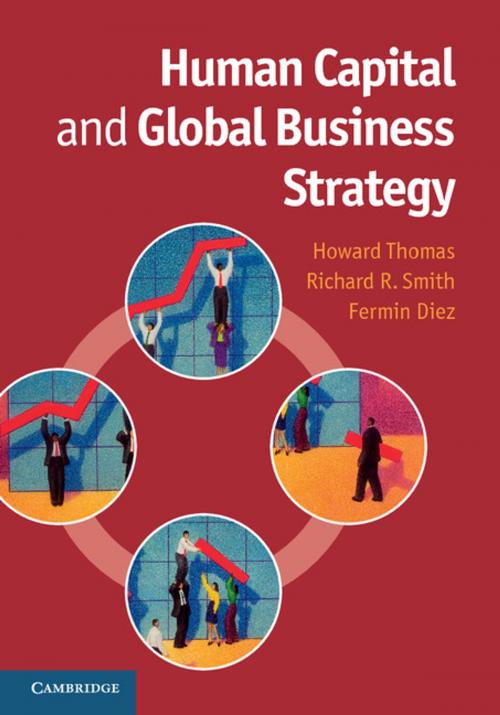 Cover of the book Human Capital and Global Business Strategy by Richard R. Smith, Fermin Diez, Howard Thomas, Cambridge University Press