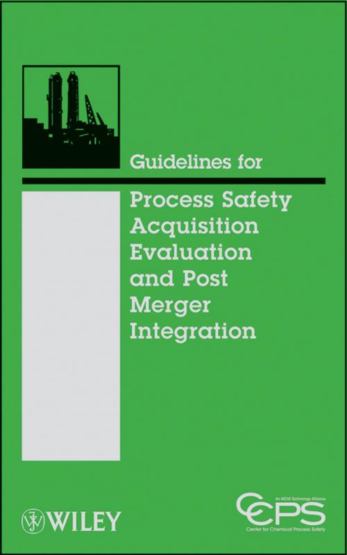 Cover of the book Guidelines for Process Safety Acquisition Evaluation and Post Merger Integration by CCPS (Center for Chemical Process Safety), Wiley