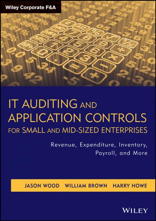 Cover of the book IT Auditing and Application Controls for Small and Mid-Sized Enterprises by Jason Wood, William Brown, Harry Howe, Wiley