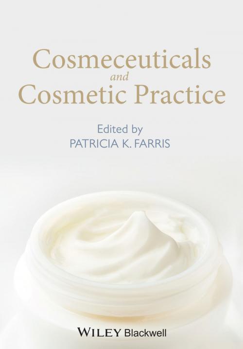 Cover of the book Cosmeceuticals and Cosmetic Practice by Patricia K. Farris, Wiley