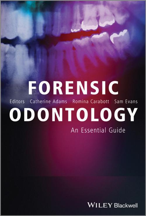 Cover of the book Forensic Odontology by Catherine Adams, Romina Carabott, Sam Evans, Wiley