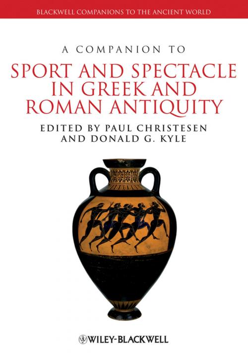 Cover of the book A Companion to Sport and Spectacle in Greek and Roman Antiquity by Paul Christesen, Donald G. Kyle, Wiley
