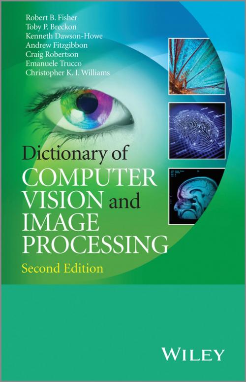 Cover of the book Dictionary of Computer Vision and Image Processing by Robert B. Fisher, Toby P. Breckon, Kenneth Dawson-Howe, Andrew Fitzgibbon, Craig Robertson, Emanuele Trucco, Christopher K. I. Williams, Wiley
